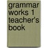 Grammar Works 1 Teacher's Book