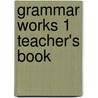 Grammar Works 1 Teacher's Book door Mick Gammidge