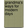 Grandma's Ways For Modern Days door Peter Paul