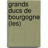 Grands Ducs De Bourgogne (Les) by Joseph Calmette