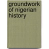 Groundwork Of Nigerian History door Obaro Ikime