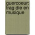 Guercoeur: Trag Die En Musique