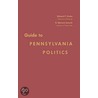 Guide To Pennsylvania Politics by Edward Gabriel Janosik