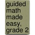 Guided Math Made Easy, Grade 2