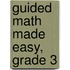 Guided Math Made Easy, Grade 3