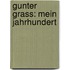 Gunter Grass: Mein Jahrhundert