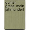 Gunter Grass: Mein Jahrhundert by Achim Zeidler