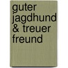 Guter Jagdhund & treuer Freund by Dieter Hupe
