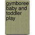 Gymboree Baby and Toddler Play