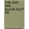 Hab Dich lieb, Suzuki-kun!! 06 by Go Ikeyamada