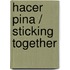 Hacer pina / Sticking Together