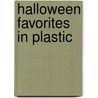 Halloween Favorites in Plastic by Charlene Pinkerton