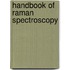 Handbook Of Raman Spectroscopy