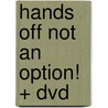 Hands Off Not An Option! + Dvd door Hans M. Becker