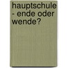 Hauptschule - Ende Oder Wende? door Michael Habermann