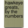 Hawkeye Greats, By The Numbers by N. Rozendaal