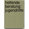 Helfende Beratung: Jugendhilfe by Daniela Poloczek