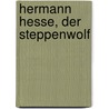 Hermann Hesse, Der Steppenwolf door Herrmann Hesse