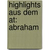 Highlights Aus Dem At: Abraham door Ulrich Filler