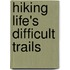 Hiking Life's Difficult Trails