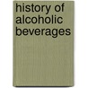 History Of Alcoholic Beverages by John McBrewster