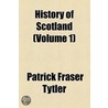 History Of Scotland (Volume 1) door Patrick Fraser Tytler