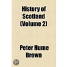 History Of Scotland (Volume 2) by Peter Hume Brown