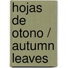 Hojas de otono / Autumn Leaves door Lauro Estrada-Inda