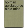 Holman Quicksource Bible Atlas door Paul Wright