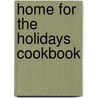 Home For The Holidays Cookbook door Mescal Johnston