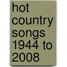 Hot Country Songs 1944 to 2008 door Onbekend
