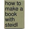 How To Make A Book With Steidl door Jorg Adolph