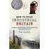 How To Read Industrial Britain