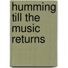 Humming Till the Music Returns door Wayne Brouwer