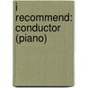 I Recommend: Conductor (Piano) door James Ployhar