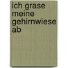 Ich Grase Meine Gehirnwiese Ab by Paul Valéry