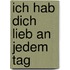 Ich hab dich lieb an jedem Tag