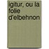 Igitur, Ou La Folie D'Elbehnon