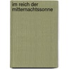 Im Reich der Mitternachtssonne door Max Galli