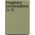 Imaginary Conversations (V. 3)