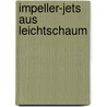 Impeller-Jets aus Leichtschaum by Hinrik Schulte