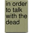 In Order To Talk With The Dead