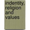 Indentity, Religion And Values by Margare Hall C.
