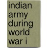 Indian Army During World War I by John McBrewster