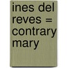 Ines del Reves = Contrary Mary door Anita Jeram