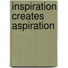 Inspiration Creates Aspiration door Adrian Henson