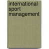 International Sport Management door Gonzalo A. Bravo