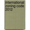 International Zoning Code 2012 door International Code Council