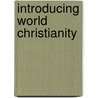 Introducing World Christianity door Robert W. Hefner