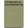 Introduction To Mountaineering door Anon